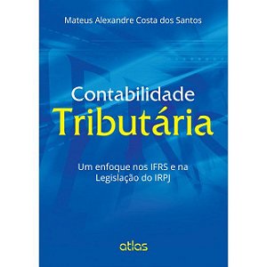 Livro Contabilidade Tributaria - Um Enfoque Nos Ifrs e Na Legislacao do Irpj - Santos
