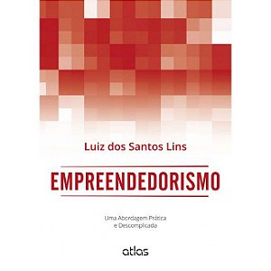Livro Empreendedorismo - Uma Abordagem Pratica e Descomplicada - Lins