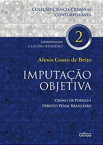 Livro Imputacao Objetiva - Crimes de Perigo e Direito Penal Brasileiro - Brito