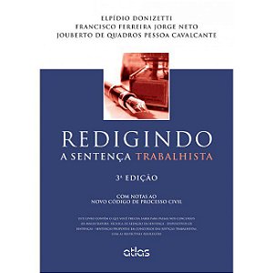 Livro Redigindo a Sentenca Trabalhista: com Notas ao Novo Codigo de Processo Civi - Donizetti/jorge Neto