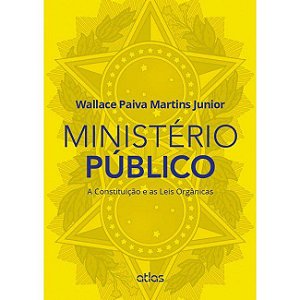Livro Ministerio Publico - a Constituicao e as Leis Organicas - Martins Junior