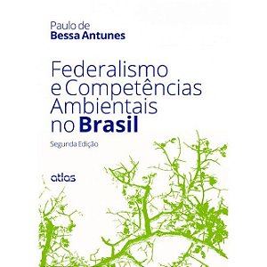 Livro Federalismo e Competencias Ambientais No Brasil - Antunes