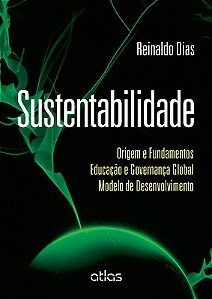Livro Sustentabilidade - Origem e Fundamentos - Educacao e Governanca Global - mo - Dias