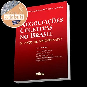 Livro Negociacoes Coletivas No Brasil - 50 Anos de Aprendizado - Amorim