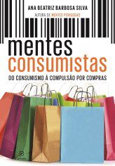 Livro Mentes Consumistas: do Consumismo a Compulsao por Compras - Silva