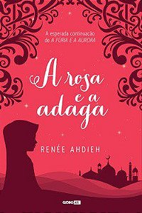 Livro Rosa e a Adaga, A - Ahdieh