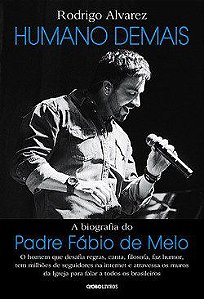 Livro Humano Demais - a Biografia do Padre Fabio de Melo - Alvarez