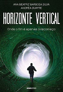 Livro Horizonte Vertical - Onde o Fim e Apenas o Recomeco - Silva/duarte