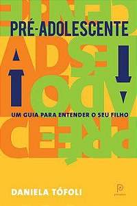 Livro Pré-adolescente: Um Guia para Entender o Seu Filho - Tofoli - Globo