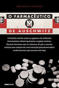 Livro O Farmacêutico de Auschwitz - Posner - Globo