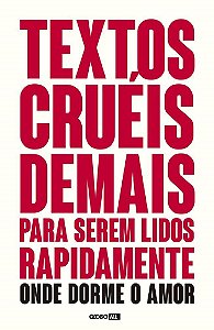 Livro Textos Crueis Demais para Serem Lidos Rapidamente - Onde Dorme o Amor (tcd - Pires