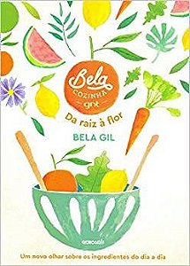 Livro Bela Cozinha - da Raiz a Flor - Gil