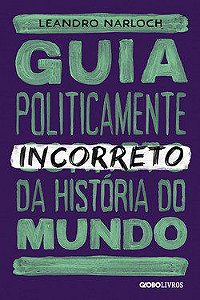 Livro Guia Politicamente Incorreto da Historia do Mundo - Narloch