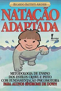 Livro Natacao Adaptada - Metodologia de Ensino para Alunos com Sindrome de Down - Archer