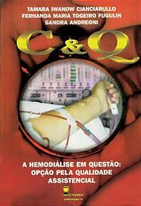 Livro C & Q - a Hemodialise em Questao - Opcao Pela Qualidade Assistencial - Cianciarullo/fugulin