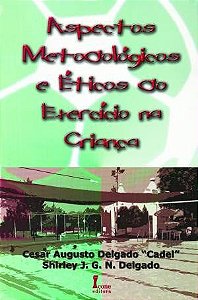 Livro Aspectos Metodologicos e Eticos do Exercicio Na Crianca - Delgado