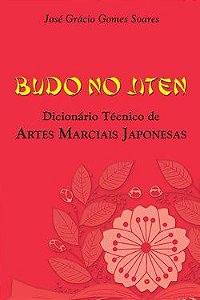 Livro Budo No Jiten - Dicionario Tecnico de Artes Marciais Japonesas - Soares