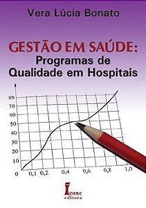 Livro Gestao em Saude: Programas de Qualidade em Hospitais - Bonato