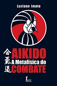 Livro Aikido: a Metafisica do Combate  Imoto