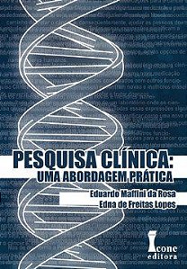 Livro Pesquisa Clinica: Uma Abordagem Pratica - Rosa/lopes