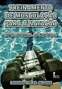 Livro Treinamento de Musculacao para a Natacao: do Tradicional ao Funcional - Gianoni