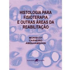 Livro Histologia para Fisioterapia e Outras Areas da Reabilitacao - Moriscot/ Carneiro