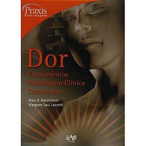 Livro Dor - Fundamentos, Abordagem Clinica, Tratamento Kazanowski *** - Kazanowski