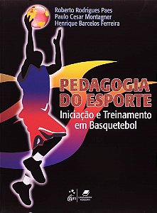 Livro Pedagogia do Esporte - Iniciacao e Treinamento em Basquetebol - Paes/montagner