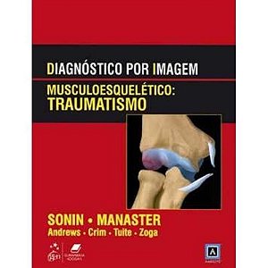 Livro Diagnóstico por Imagem Musculoesquelético Traumatismo - Sonin - Guanabara