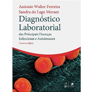Livro Diagnostico Laboratorial das Principais Doencas Infecciosas e Autoimunes - Ferreira / Moraes