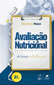 Livro Avaliação Nutricional na Prática Clínica da Gestação ao Envelhecimento Mussoi