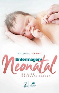 Livro Enfermagem Neonatal Guia de Consulta Rápida: Tamez  Guanabara