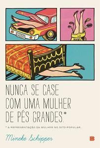 Livro Nunca se Case com Uma Mulher de Pes Grandes - Schipper