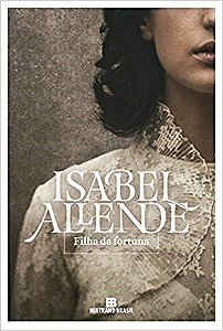 Livro Filha da Fortuna - Isabel Allende - Bertrand