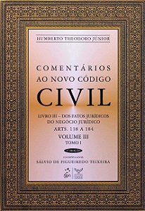 Livro Comentarios ao Novo Codigo Civil - Arts. 138 a 184 - Vol.iii - Tomo I - Theodoro Junior