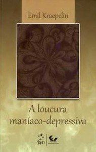 Livro Loucura Maniaco-depressiva, A - Kraepelin