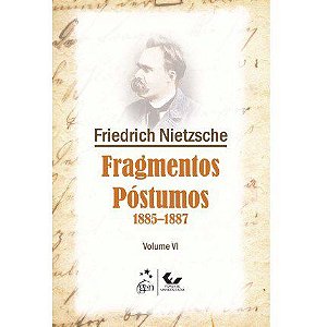 Livro Fragmentos Póstumos 1885-1887 - Vol. Vi - Nietzsche - Forense