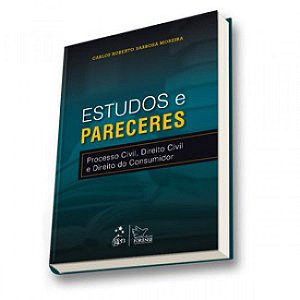 Livro Estudos e Pareceres: Processo Civil, Direito Civil e Direito do Consumidor  Moreira