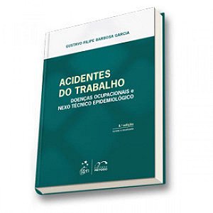 Livro Acidentes do Trabalho: Doenças Ocupacionais e Nexo Técnico Epidemiológico