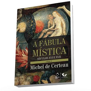 Livro Fabula Mistica, a - Vol. Ii - Seculos Xvi e Xvii - Certeau