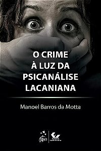 Livro Crime a Luz da Psicanálise Lacaniana  Motta