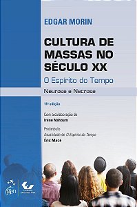 Livro Cultura de Massas No Seculo Xx - Neurose e Necrose - o Espirito do Tempo - Morin