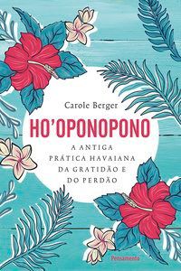 Livro Ho Oponopono: a Antiga Pratica Havaiana da Gratidao e do Perdao - Berger