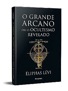 Livro Grande Arcano Ou o Ocultismo Revelado - Levi 0 Cultrix
