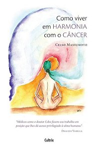 Livro Como Viver em Harmonia com o Cancer - Massumoto