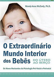 Livro O Extraordinário Mundo Interior dos Bebês - McCarty