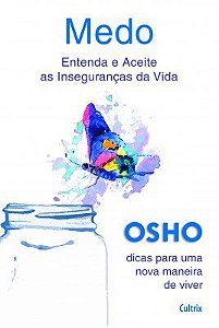 Livro Medo Entenda e Aceite as Inseguranças da Vida - Osho - Cultrix
