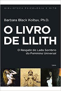 Livro O  de Lilith: Resgate do Lado Sombrio do feminino Universal - Koltuv