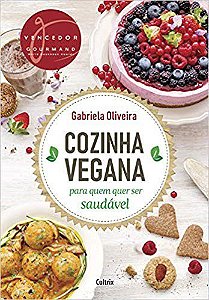 Livro Cozinha Vegana para Quem Quer Ser Saudável - Gabriela - Cultrix