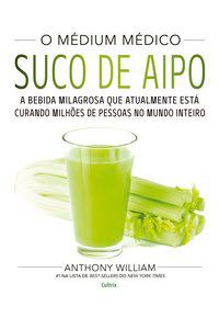 Livro O Médium Médico: Suco de Aipo - William 1º edição